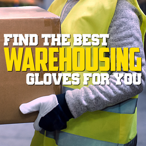 Find the Best Warehouseing Gloves for You